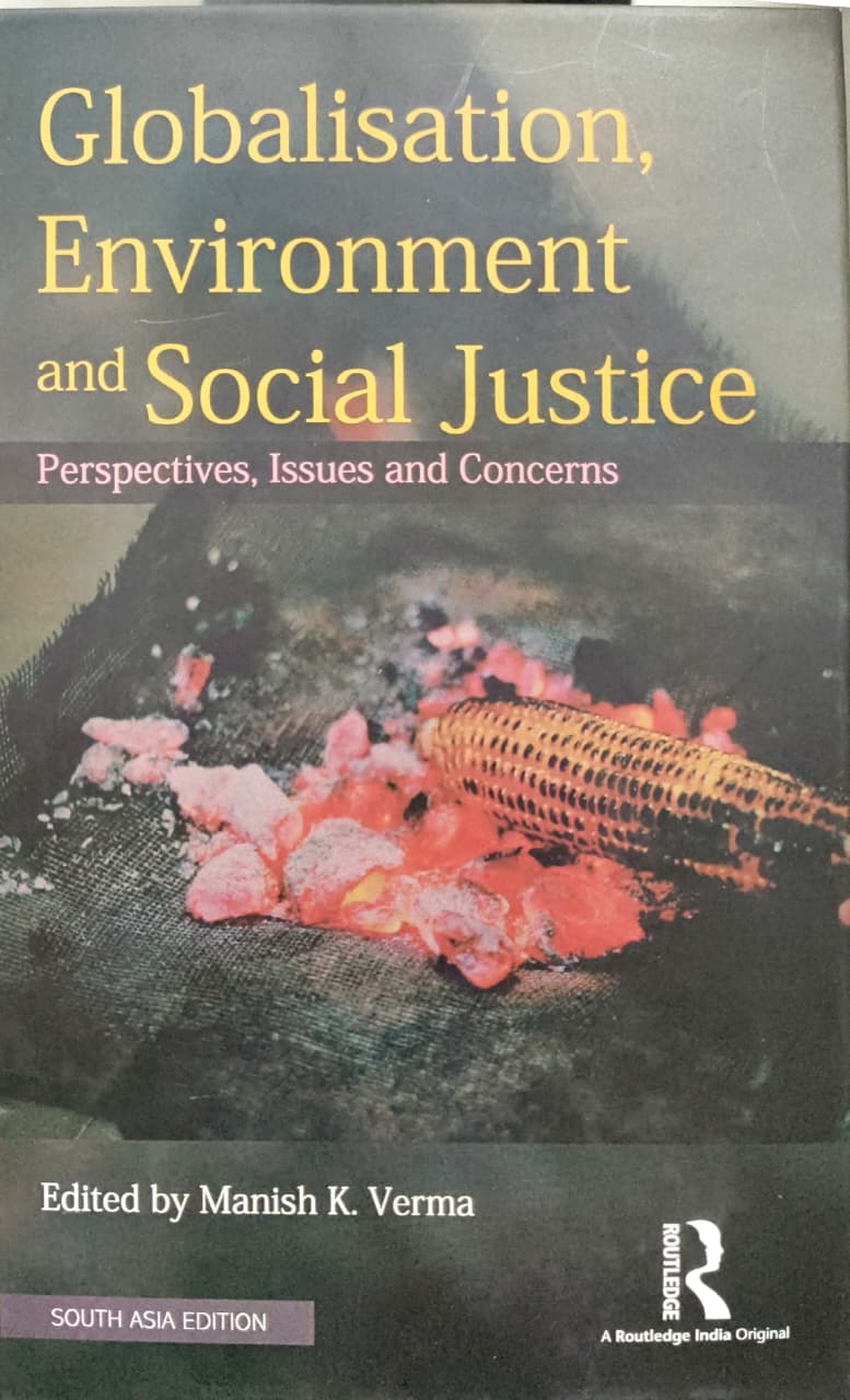 Globalization, Environment and Social Justice: Perspectives, Issues and Concerns